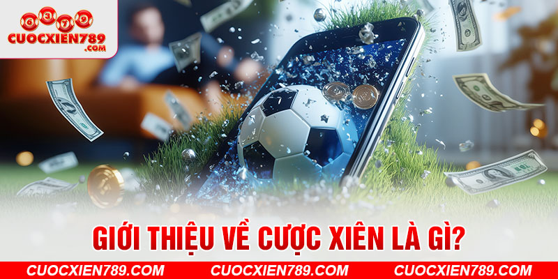 Giới thiệu về cược xiên là gì?