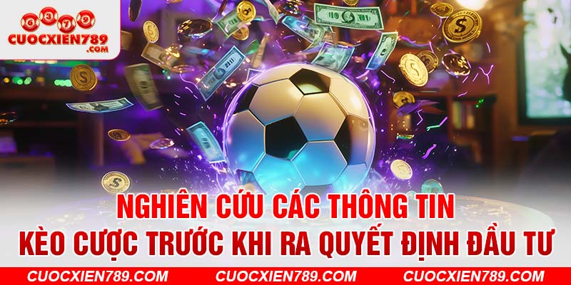 Nghiên cứu các thông tin kèo cược trước khi ra quyết định đầu tư