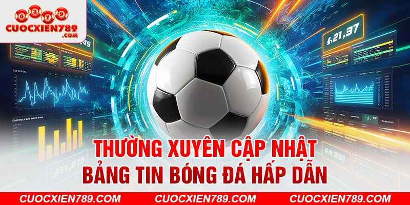 Thường xuyên cập nhật bảng tin bóng đá hấp dẫn