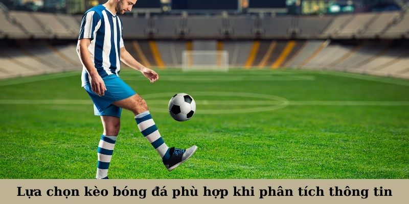 Lựa chọn kèo bóng đá phù hợp khi phân tích phong độ, xếp hạng, và tình hình đội