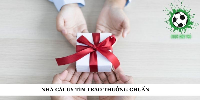 Sân chơi uy tín trao thưởng chuẩn